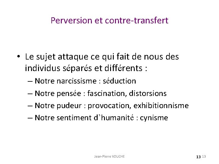 Perversion et contre-transfert • Le sujet attaque ce qui fait de nous des individus