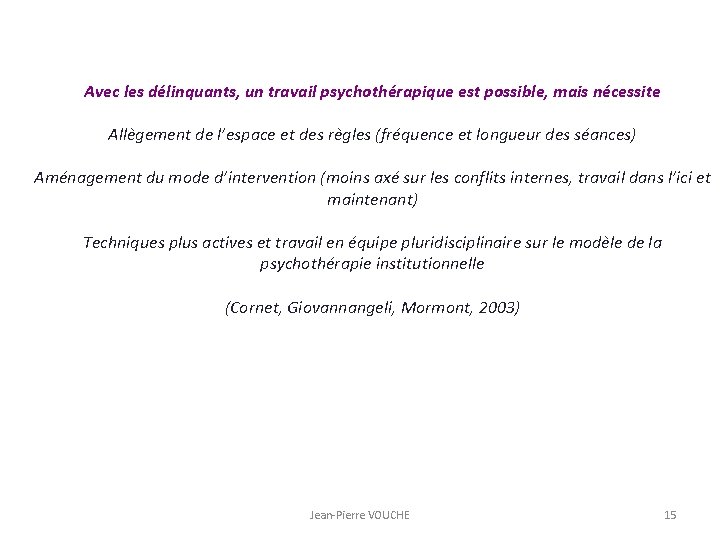 Avec les délinquants, un travail psychothérapique est possible, mais nécessite Allègement de l’espace et