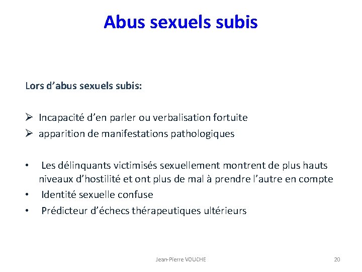 Abus sexuels subis Lors d’abus sexuels subis: Ø Incapacité d’en parler ou verbalisation fortuite