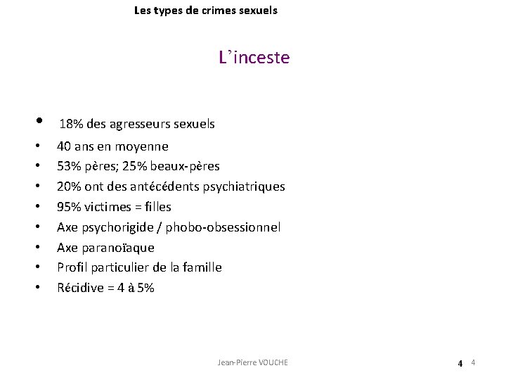 Les types de crimes sexuels L’inceste • 18% des agresseurs sexuels • • 40