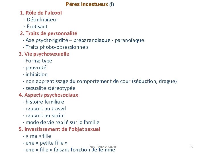 Pères incestueux (I) 1. Rôle de l’alcool - Désinhibiteur - Erotisant 2. Traits de