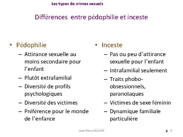 Les types de crimes sexuels Différences entre pédophilie et inceste • Pédophilie • Inceste