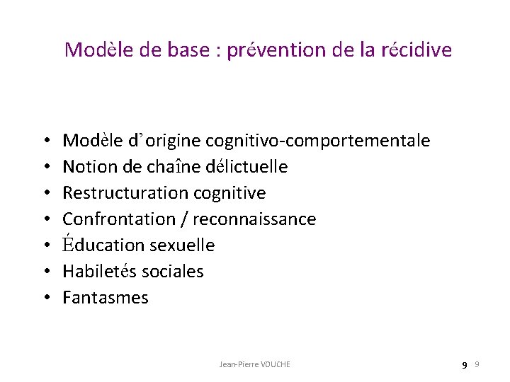  Modèle de base : prévention de la récidive • • Modèle d’origine cognitivo-comportementale