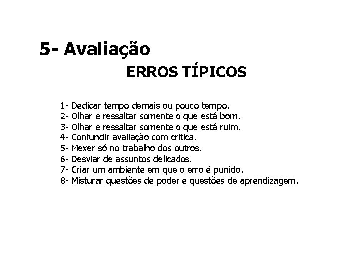 5 - Avaliação ERROS TÍPICOS 1 - Dedicar tempo demais ou pouco tempo. 2