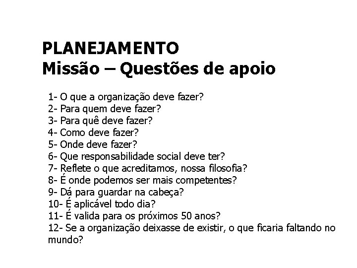 PLANEJAMENTO Missão – Questões de apoio 1 - O que a organização deve fazer?