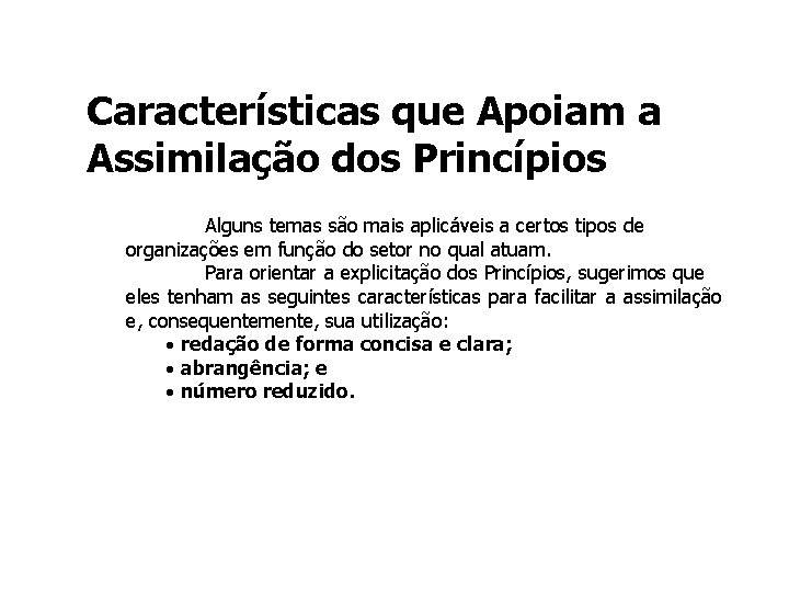 Características que Apoiam a Assimilação dos Princípios Alguns temas são mais aplicáveis a certos