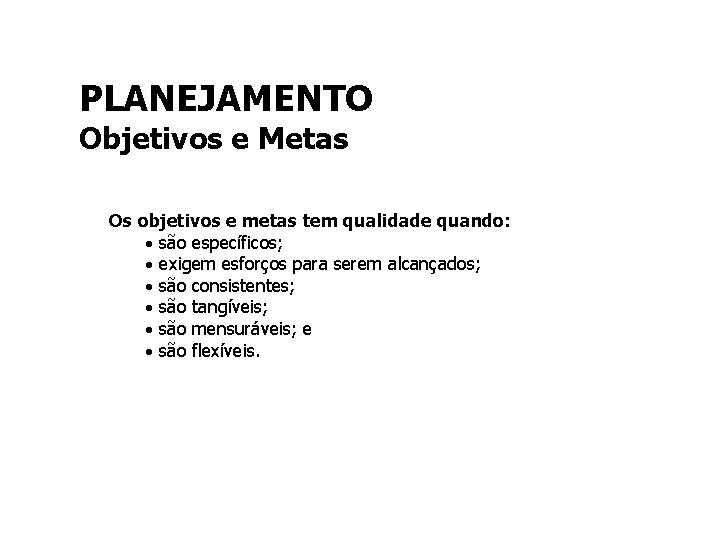 PLANEJAMENTO Objetivos e Metas Os objetivos e metas tem qualidade quando: · são específicos;