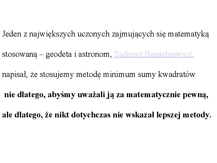 Jeden z największych uczonych zajmujących się matematyką stosowaną – geodeta i astronom, Tadeusz Banachiewicz,