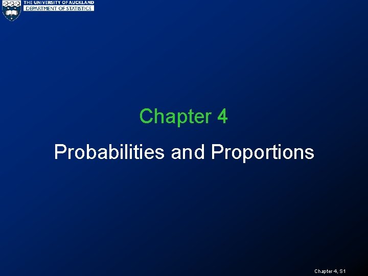 Chapter 4 Probabilities and Proportions Chapter 4, S 1 