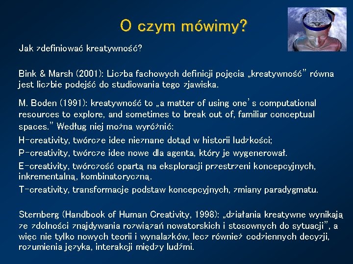 O czym mówimy? Jak zdefiniować kreatywność? Bink & Marsh (2001): Liczba fachowych definicji pojęcia