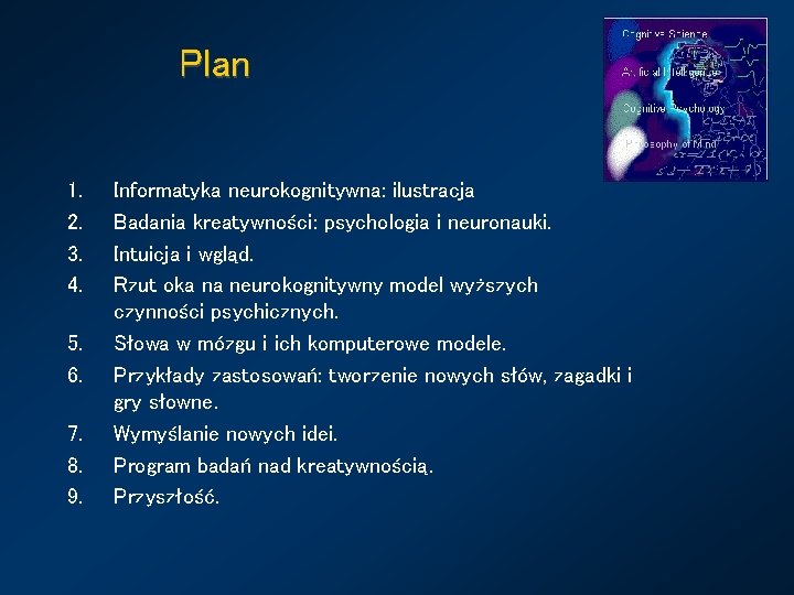 Plan 1. 2. 3. 4. 5. 6. 7. 8. 9. Informatyka neurokognitywna: ilustracja Badania