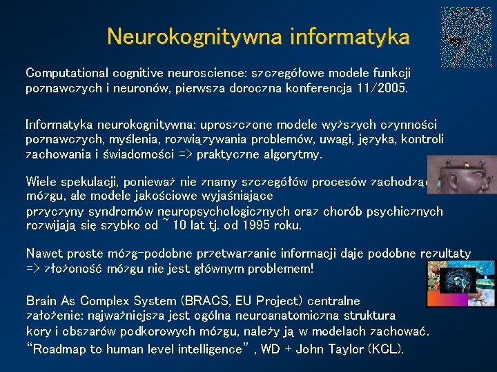 Neurokognitywna informatyka Computational cognitive neuroscience: szczegółowe modele funkcji poznawczych i neuronów, pierwsza doroczna konferencja