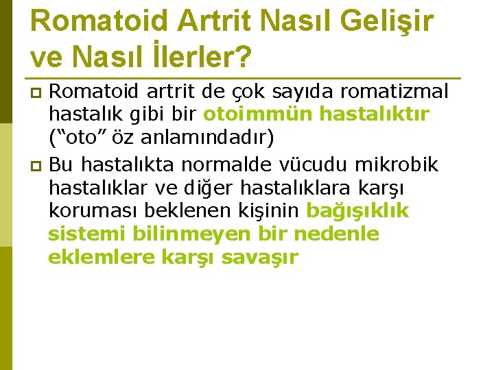 Romatoid Artrit Nasıl Gelişir ve Nasıl İlerler? Romatoid artrit de çok sayıda romatizmal hastalık