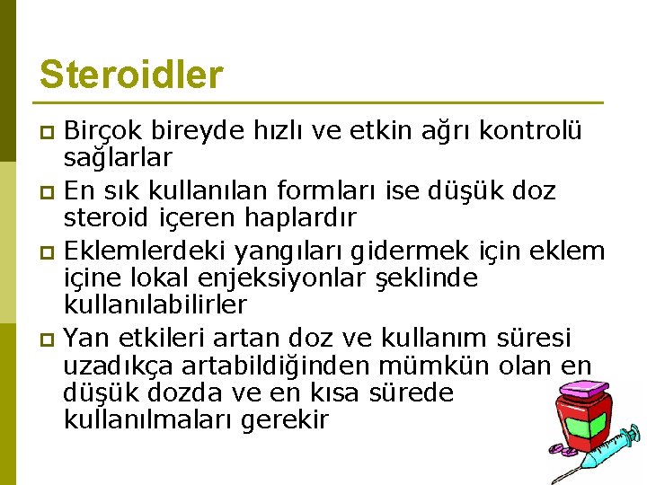 Steroidler Birçok bireyde hızlı ve etkin ağrı kontrolü sağlarlar p En sık kullanılan formları