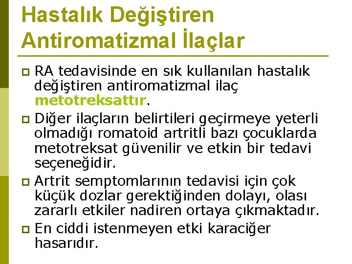 Hastalık Değiştiren Antiromatizmal İlaçlar RA tedavisinde en sık kullanılan hastalık değiştiren antiromatizmal ilaç metotreksattır.