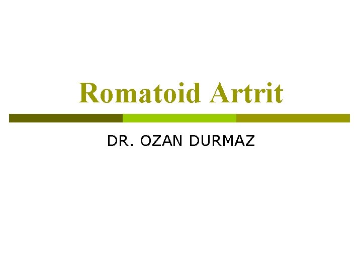 Romatoid Artrit DR. OZAN DURMAZ 