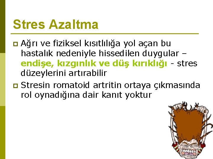 Stres Azaltma Ağrı ve fiziksel kısıtlılığa yol açan bu hastalık nedeniyle hissedilen duygular –