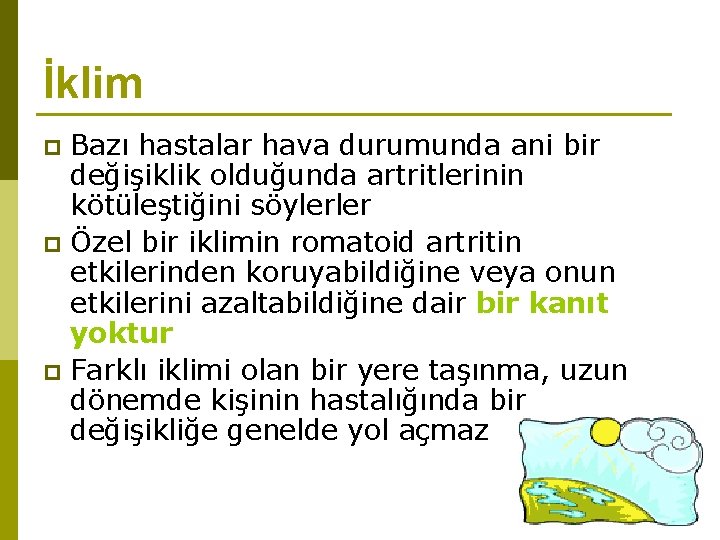 İklim Bazı hastalar hava durumunda ani bir değişiklik olduğunda artritlerinin kötüleştiğini söylerler p Özel