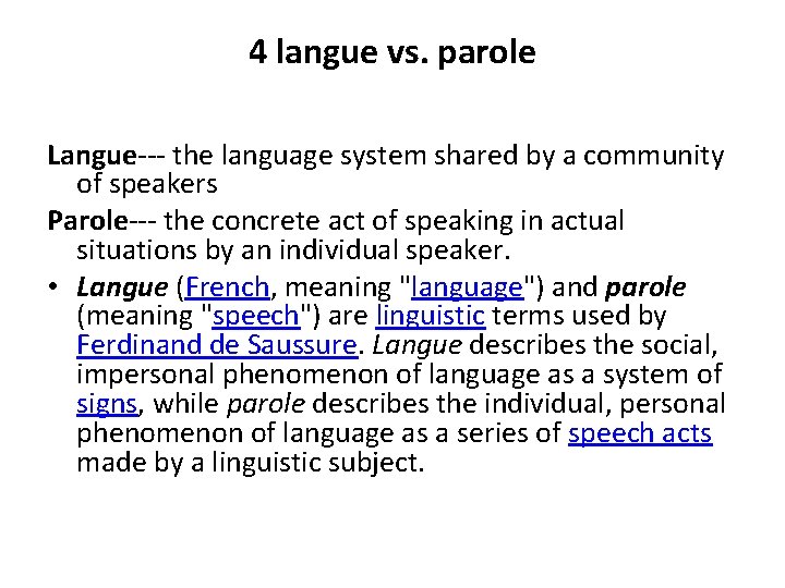 4 langue vs. parole Langue--- the language system shared by a community of speakers 4 langue vs. parole Langue--- the language system shared by a community of speakers
