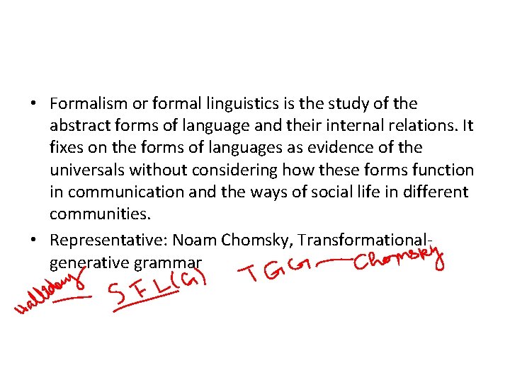 • Formalism or formal linguistics is the study of the abstract forms of • Formalism or formal linguistics is the study of the abstract forms of