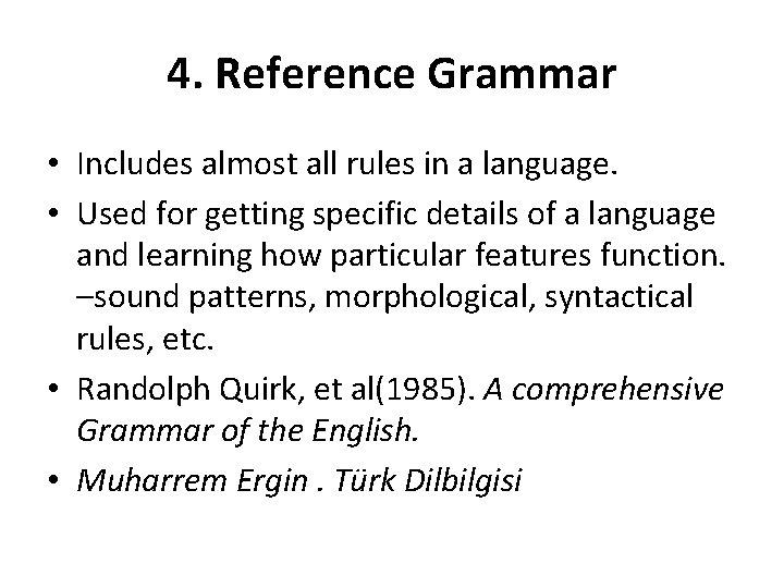 4. Reference Grammar • Includes almost all rules in a language. • Used for 4. Reference Grammar • Includes almost all rules in a language. • Used for