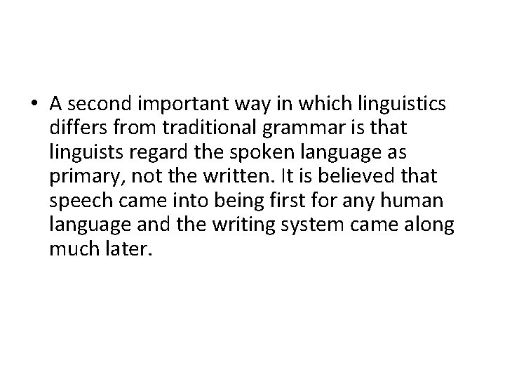 • A second important way in which linguistics differs from traditional grammar is • A second important way in which linguistics differs from traditional grammar is