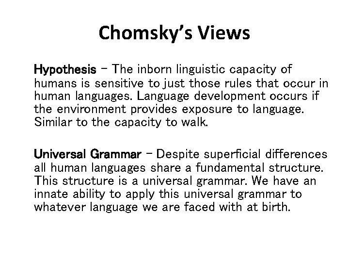 Chomsky’s Views Hypothesis – The inborn linguistic capacity of humans is sensitive to just Chomsky’s Views Hypothesis – The inborn linguistic capacity of humans is sensitive to just