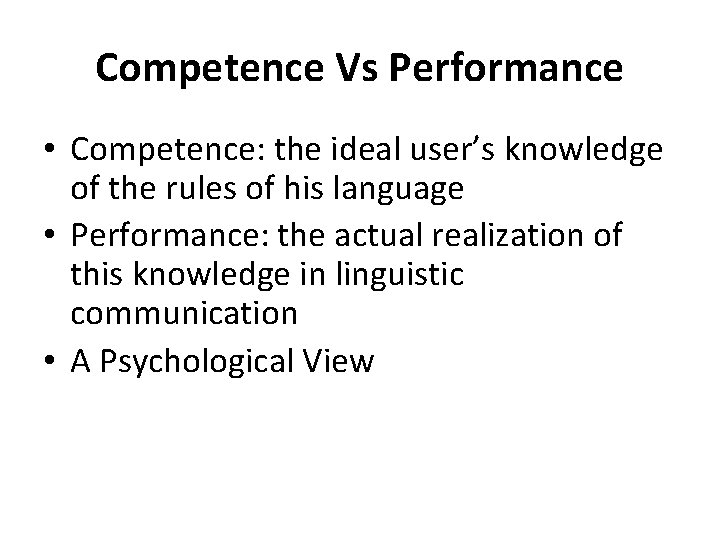 Competence Vs Performance • Competence: the ideal user’s knowledge of the rules of his Competence Vs Performance • Competence: the ideal user’s knowledge of the rules of his