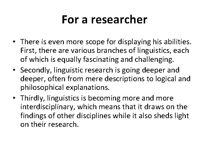 For a researcher • There is even more scope for displaying his abilities. First, For a researcher • There is even more scope for displaying his abilities. First,