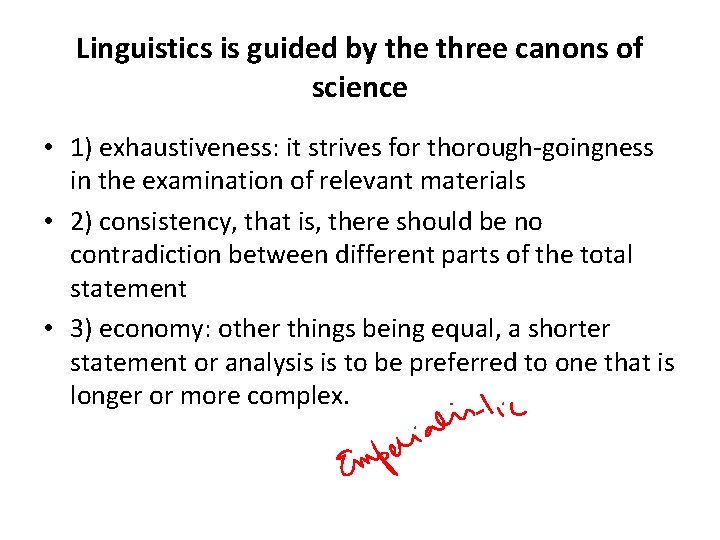 Linguistics is guided by the three canons of science • 1) exhaustiveness: it strives Linguistics is guided by the three canons of science • 1) exhaustiveness: it strives