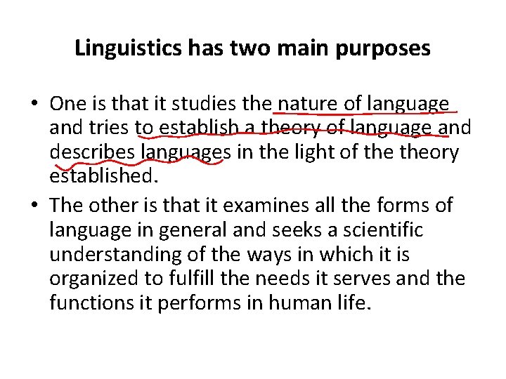 Linguistics has two main purposes • One is that it studies the nature of Linguistics has two main purposes • One is that it studies the nature of