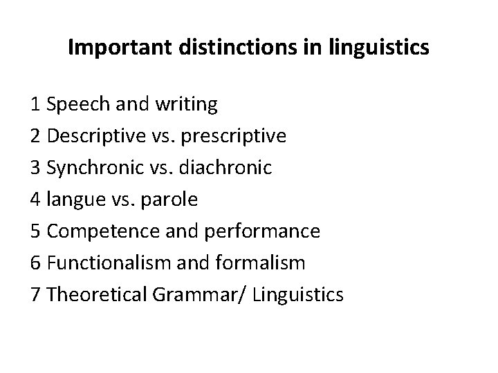 Important distinctions in linguistics 1 Speech and writing 2 Descriptive vs. prescriptive 3 Synchronic Important distinctions in linguistics 1 Speech and writing 2 Descriptive vs. prescriptive 3 Synchronic
