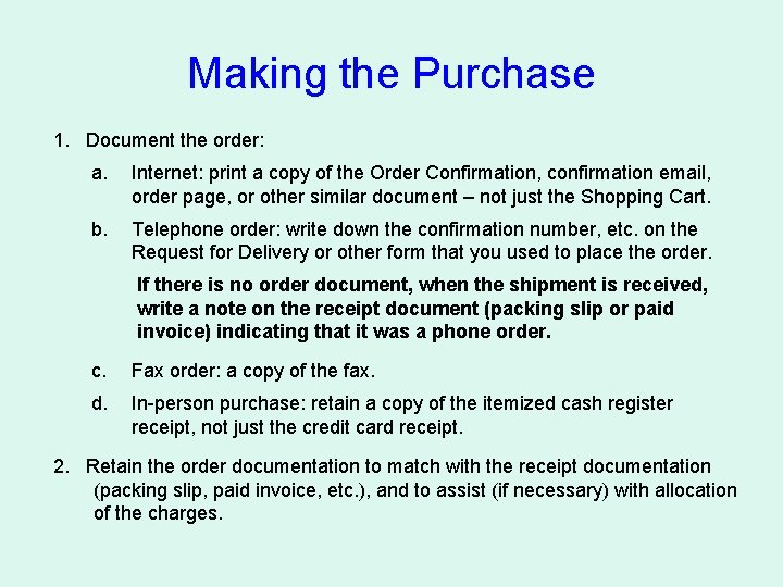 Making the Purchase 1. Document the order: a. Internet: print a copy of the