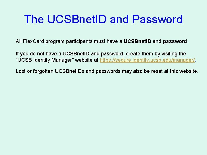 The UCSBnet. ID and Password All Flex. Card program participants must have a UCSBnet.