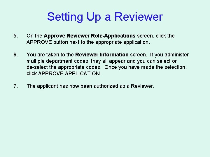 Setting Up a Reviewer 5. On the Approve Reviewer Role-Applications screen, click the APPROVE