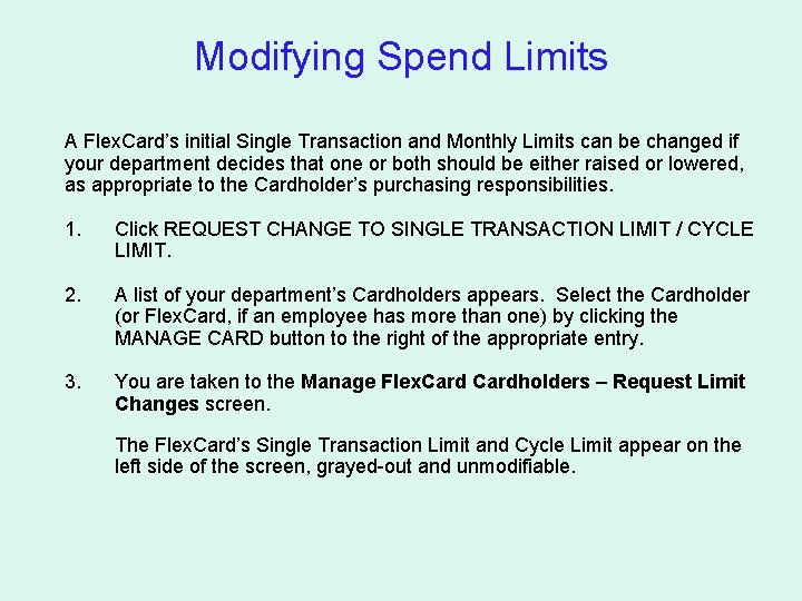 Modifying Spend Limits A Flex. Card’s initial Single Transaction and Monthly Limits can be