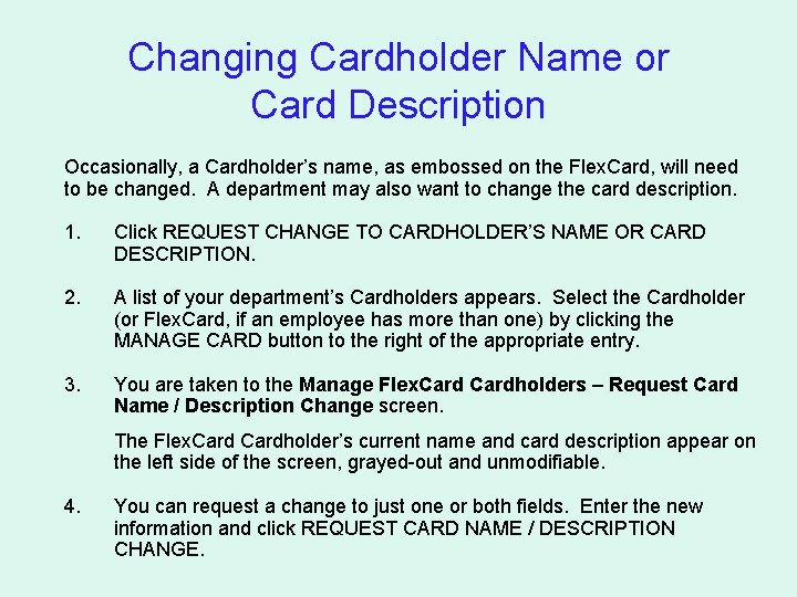 Changing Cardholder Name or Card Description Occasionally, a Cardholder’s name, as embossed on the