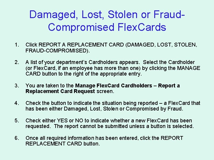 Damaged, Lost, Stolen or Fraud. Compromised Flex. Cards 1. Click REPORT A REPLACEMENT CARD