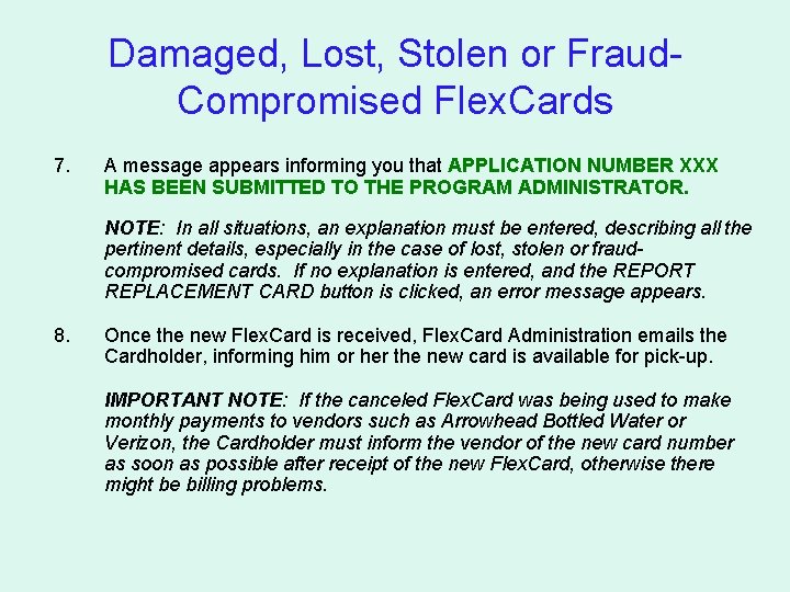 Damaged, Lost, Stolen or Fraud. Compromised Flex. Cards 7. A message appears informing you