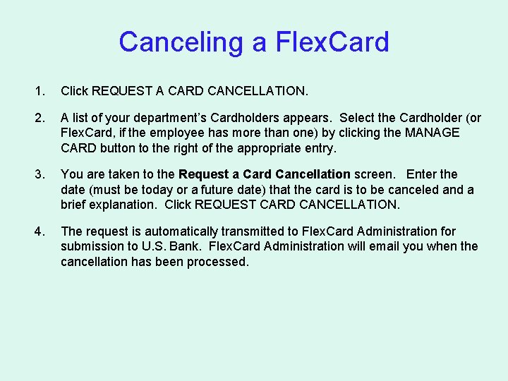 Canceling a Flex. Card 1. Click REQUEST A CARD CANCELLATION. 2. A list of