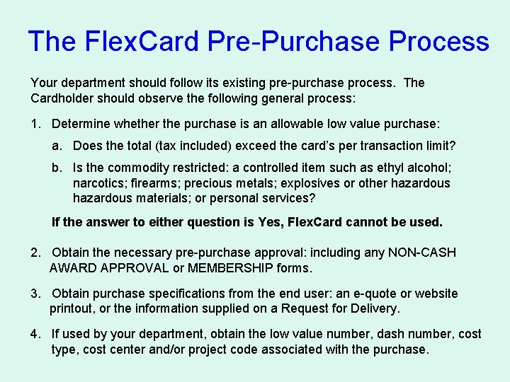 The Flex. Card Pre-Purchase Process Your department should follow its existing pre-purchase process. The