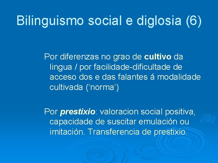 Bilinguismo social e diglosia (6) Por diferenzas no grao de cultivo da lingua /