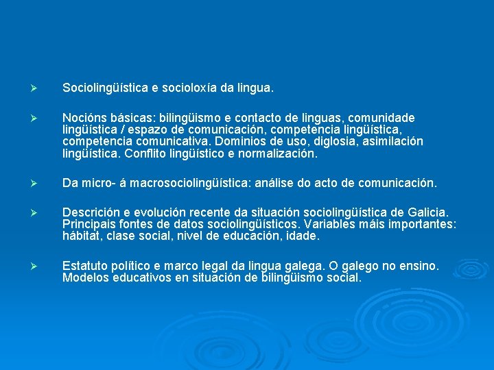 Ø Sociolingüística e socioloxía da lingua. Ø Nocións básicas: bilingüismo e contacto de linguas,