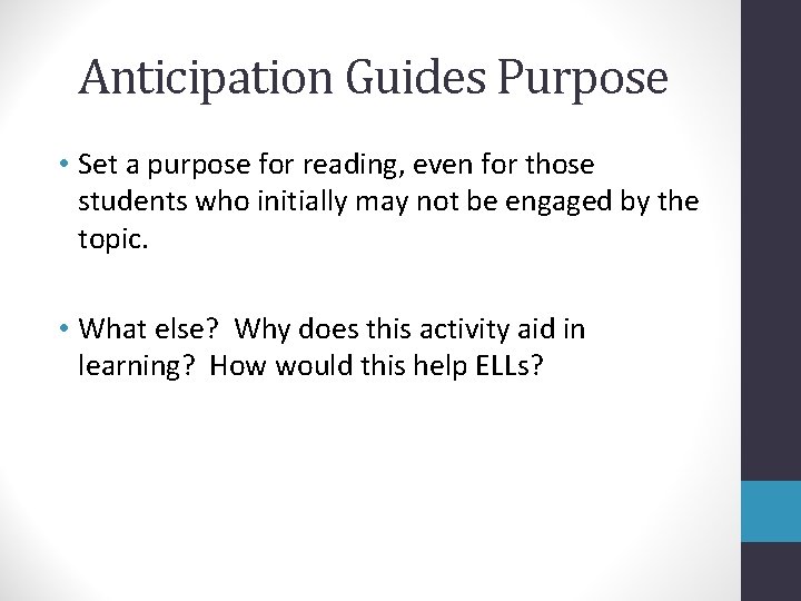 Anticipation Guides Purpose • Set a purpose for reading, even for those students who