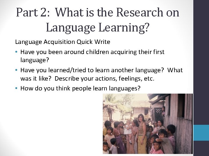 Part 2: What is the Research on Language Learning? Language Acquisition Quick Write •