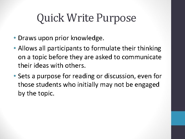 Quick Write Purpose • Draws upon prior knowledge. • Allows all participants to formulate