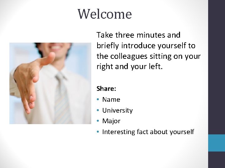 Welcome Take three minutes and briefly introduce yourself to the colleagues sitting on your