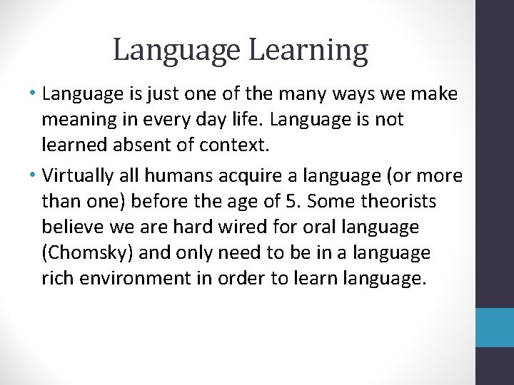 Language Learning • Language is just one of the many ways we make meaning