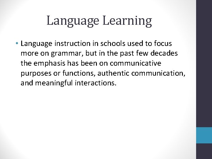 Language Learning • Language instruction in schools used to focus more on grammar, but