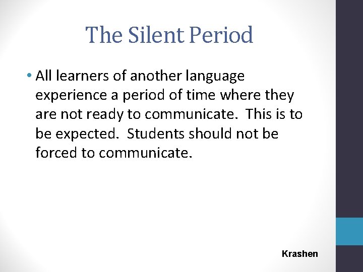 The Silent Period • All learners of another language experience a period of time